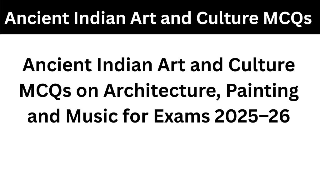 Ancient Indian Art and Culture MCQs