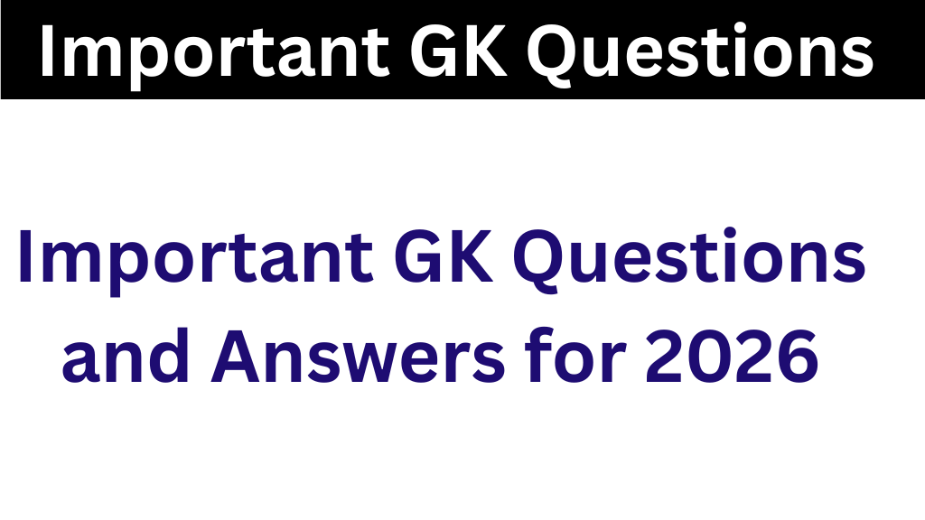 Important GK Questions and Answers for 2026