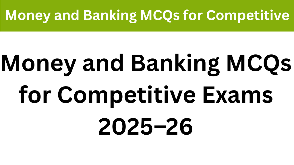Money and Banking MCQs for Competitive Exams 2025–26