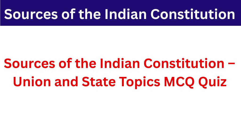 Sources of the Indian Constitution